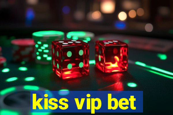 kiss vip bet